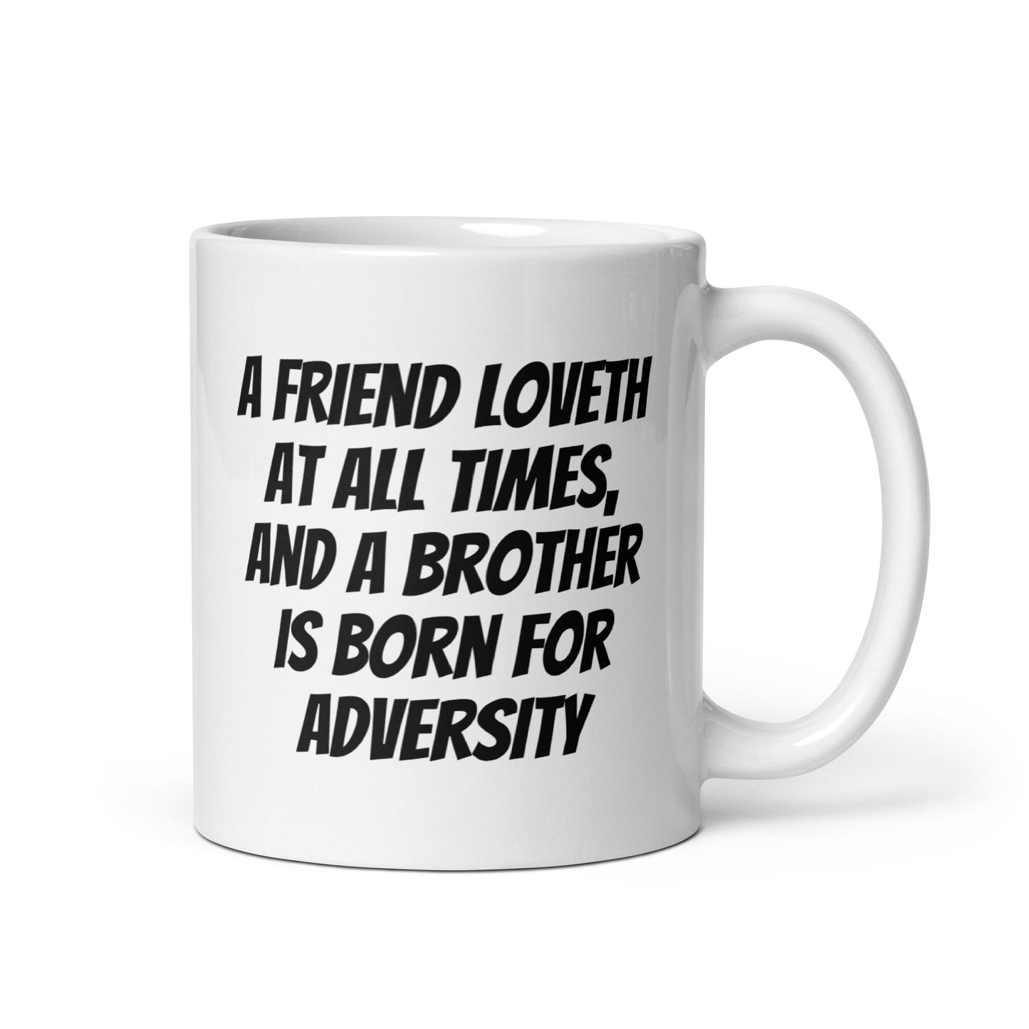 A friend loveth at all times, and a brother is born for adversity White glossy mug