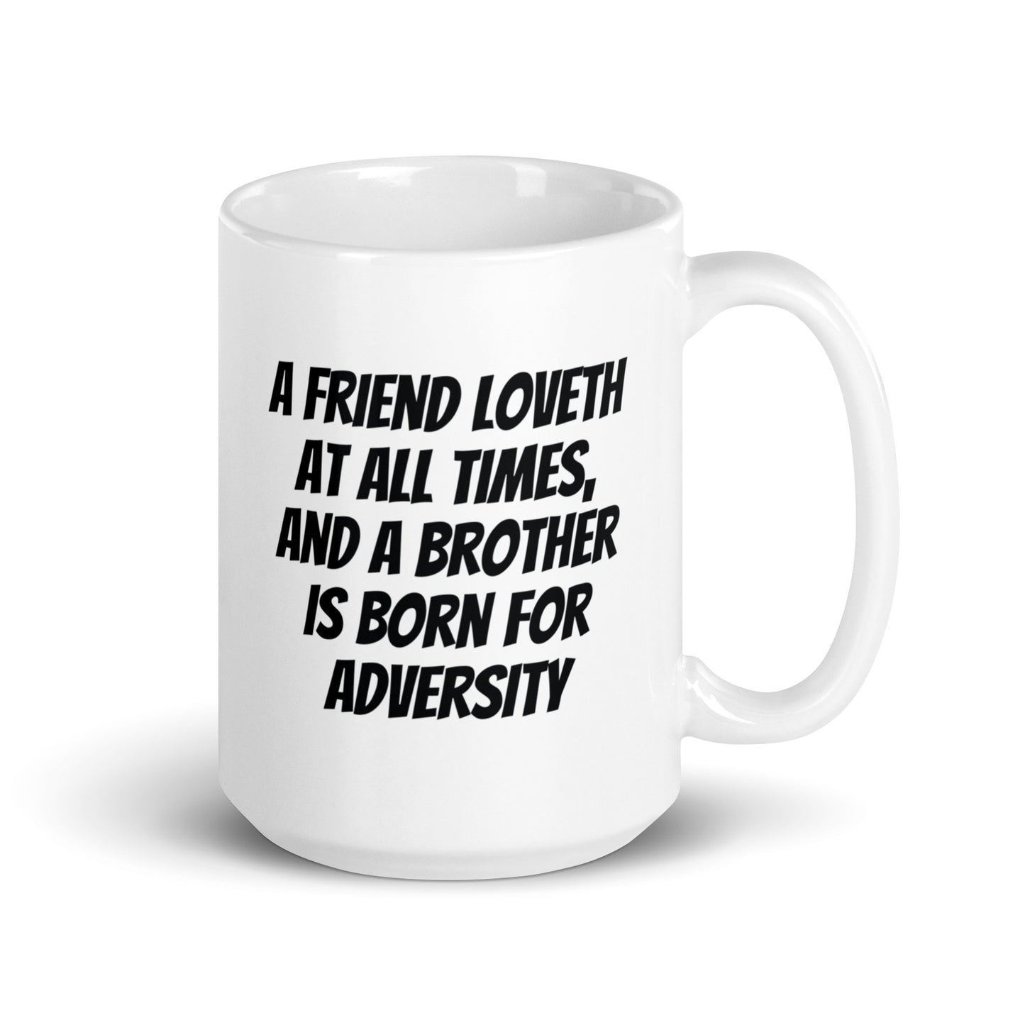 A friend loveth at all times, and a brother is born for adversity White glossy mug