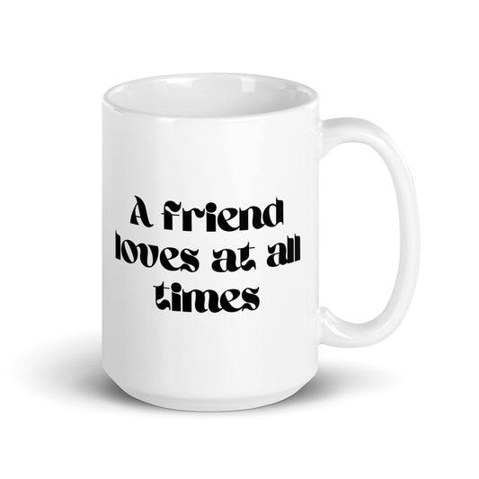 A friend loves at all times White glossy mug