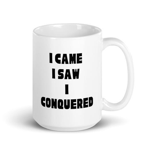 I came I saw I conquered White glossy mug