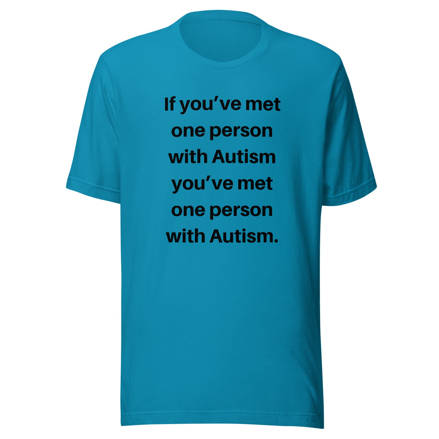 If You've Met One Person With Autism Standard Unisex T-Shirt