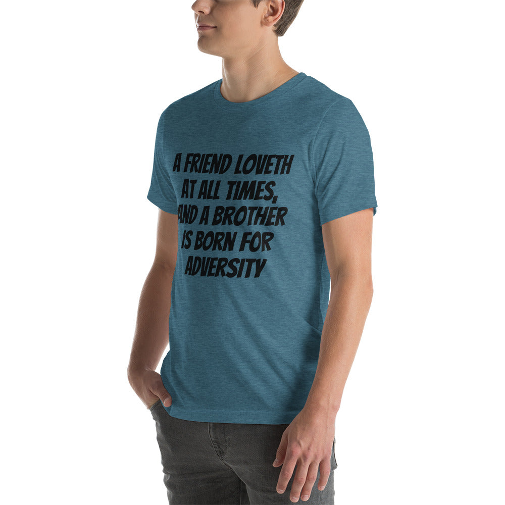 A friend loveth at all times, and a brother is born for adversity Unisex t-shirt