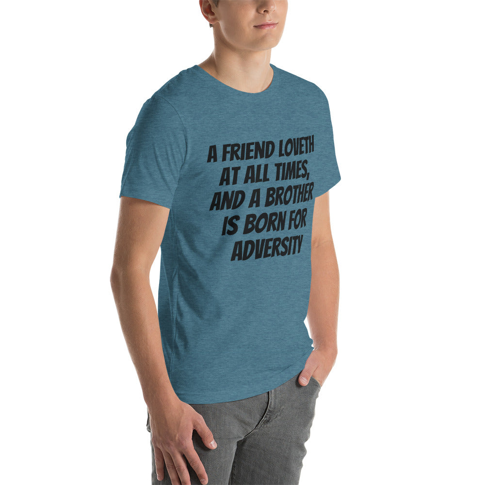 A friend loveth at all times, and a brother is born for adversity Unisex t-shirt