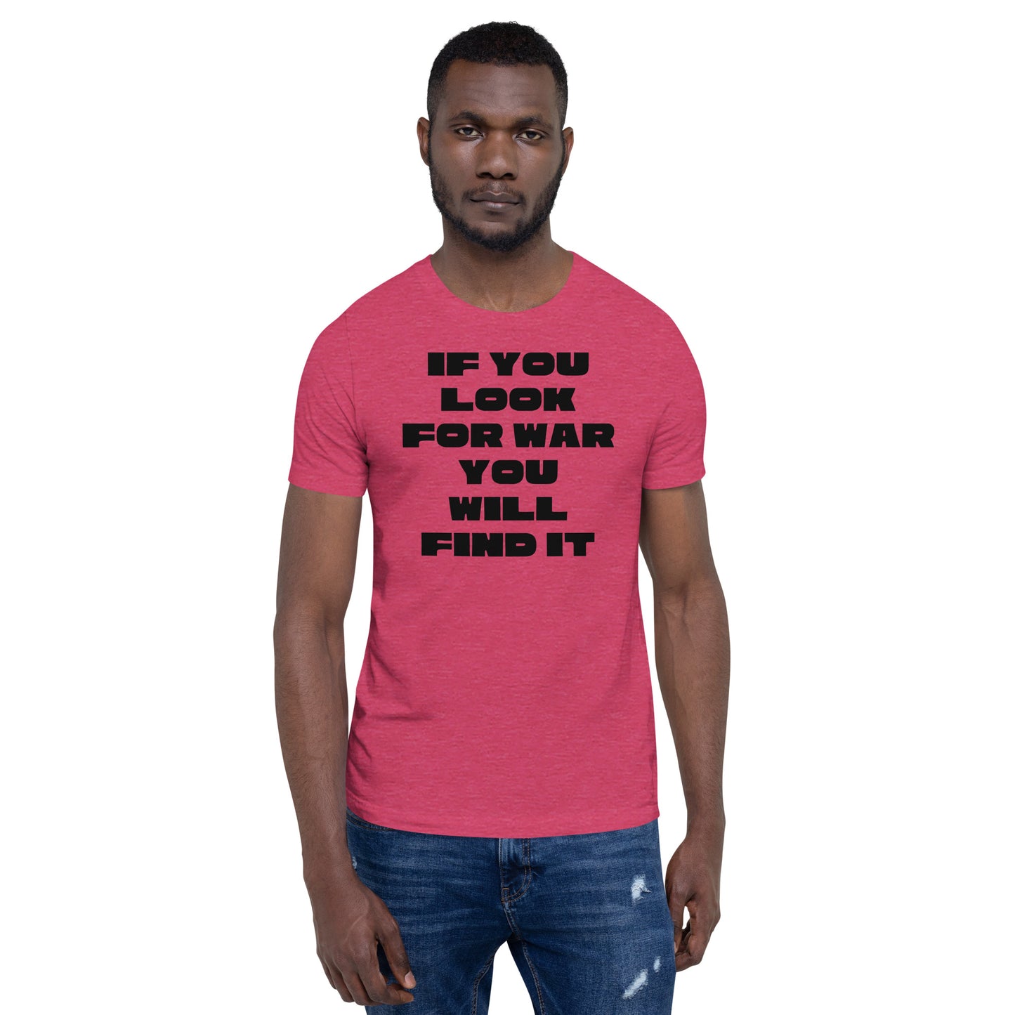 If you look war you'll find it Unisex t-shirt