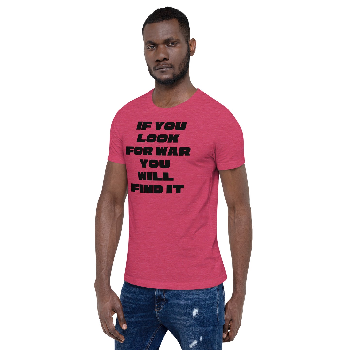 If you look war you'll find it Unisex t-shirt