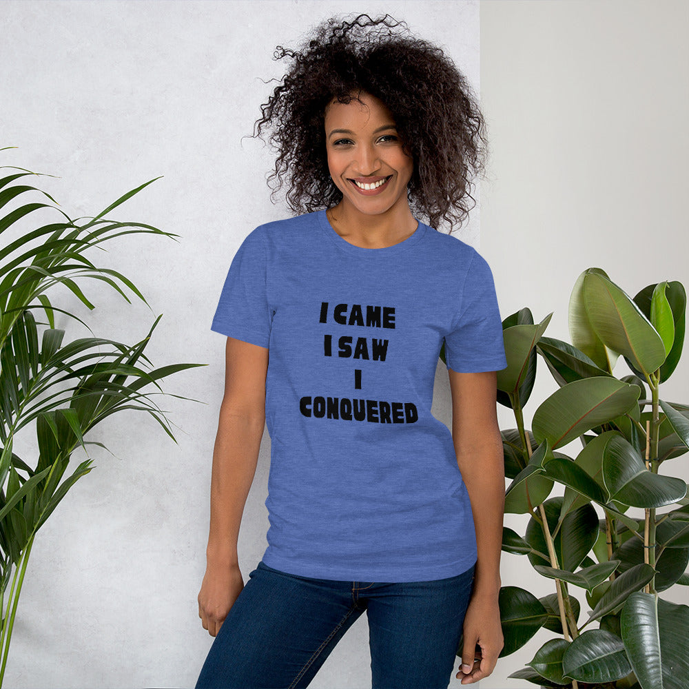 I came I saw I conquered Unisex t-shirt