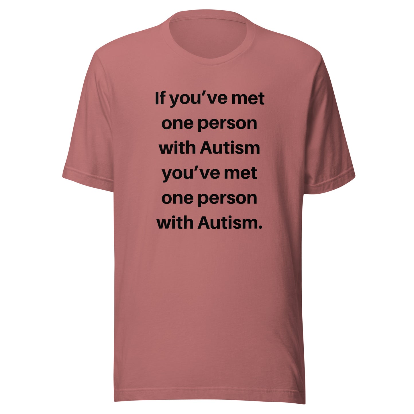 If You've Met One Person With Autism Standard Unisex T-Shirt