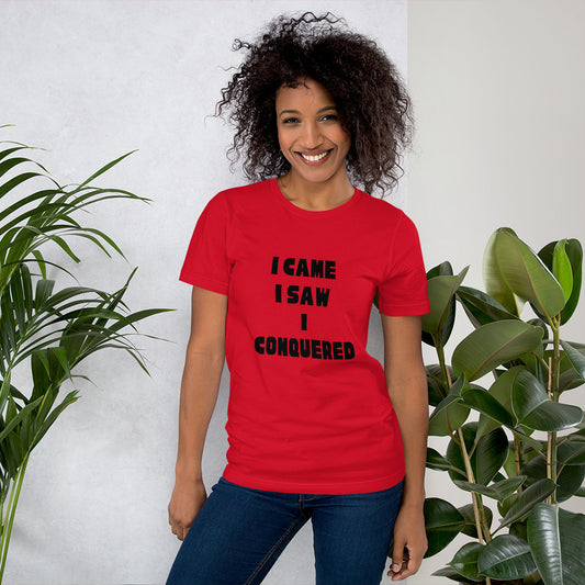 I came I saw I conquered Unisex t-shirt