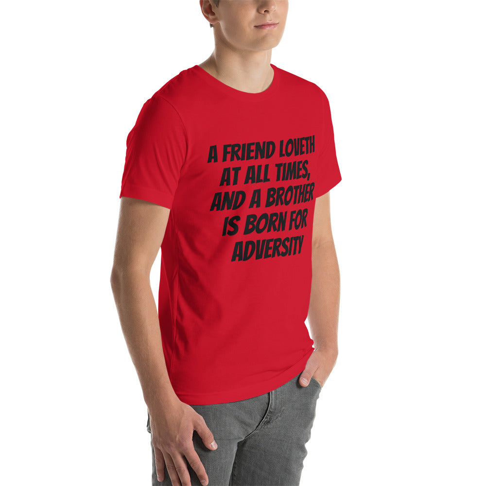 A friend loveth at all times, and a brother is born for adversity Unisex t-shirt