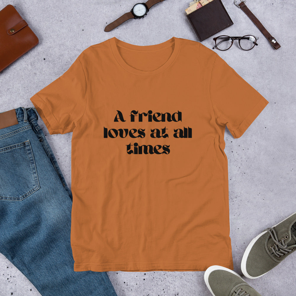 A friend loves at all times Unisex t-shirt