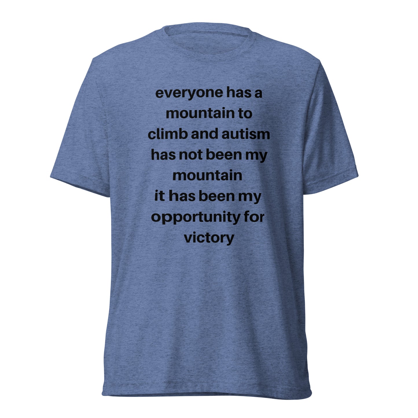 Everyone Has A Mountain High Quality Tri-Blend Short Sleeve T-Shirt