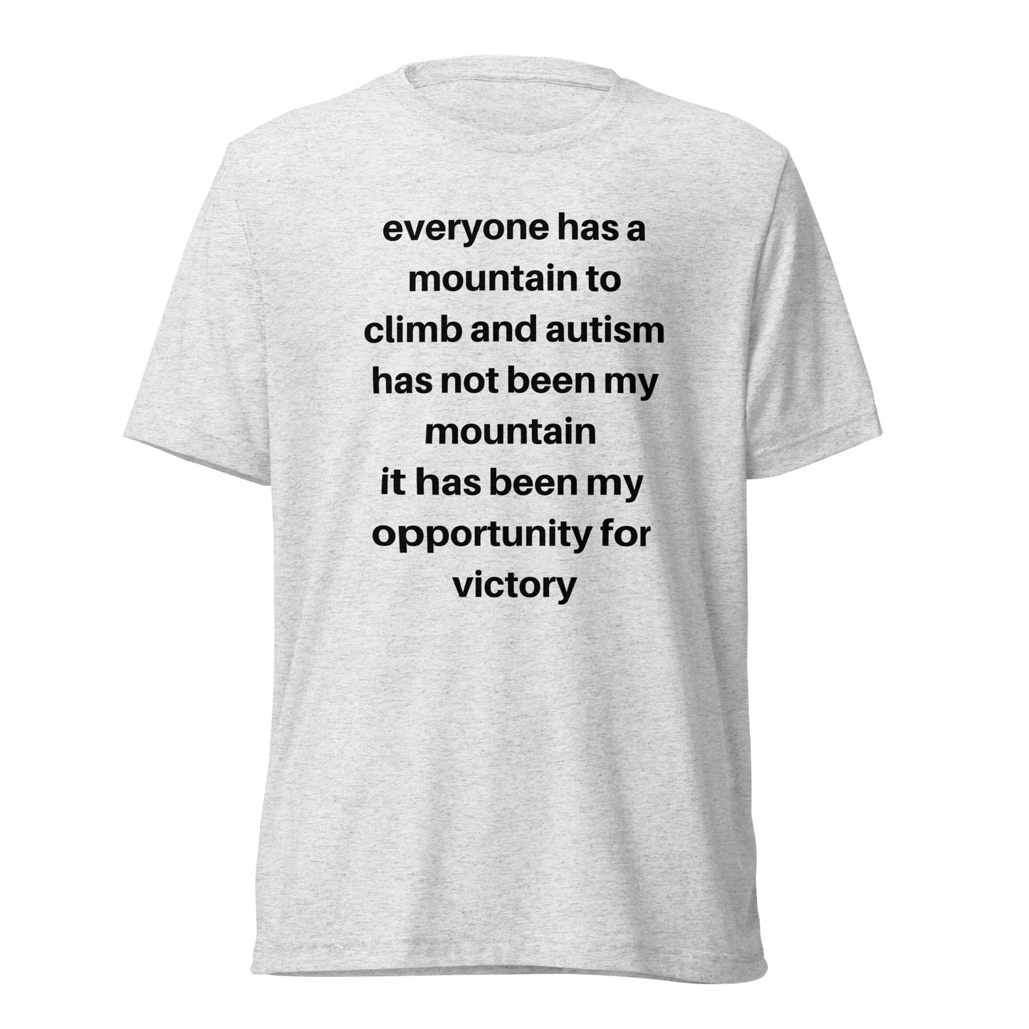 Everyone Has A Mountain High Quality Tri-Blend Short Sleeve T-Shirt